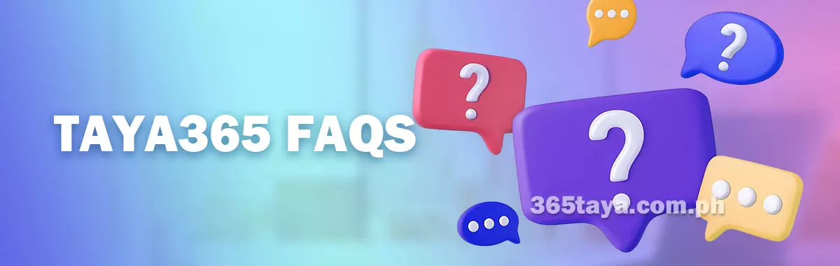 TAYA365 Casino Help Center - Frequently Asked Questions (FAQs)